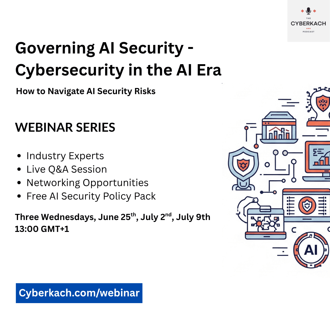 MANAGING AI SECURITY RISKS: KEY INSIGHTS FROM CYBERKACH’S 3-PART WEBINAR SERIES