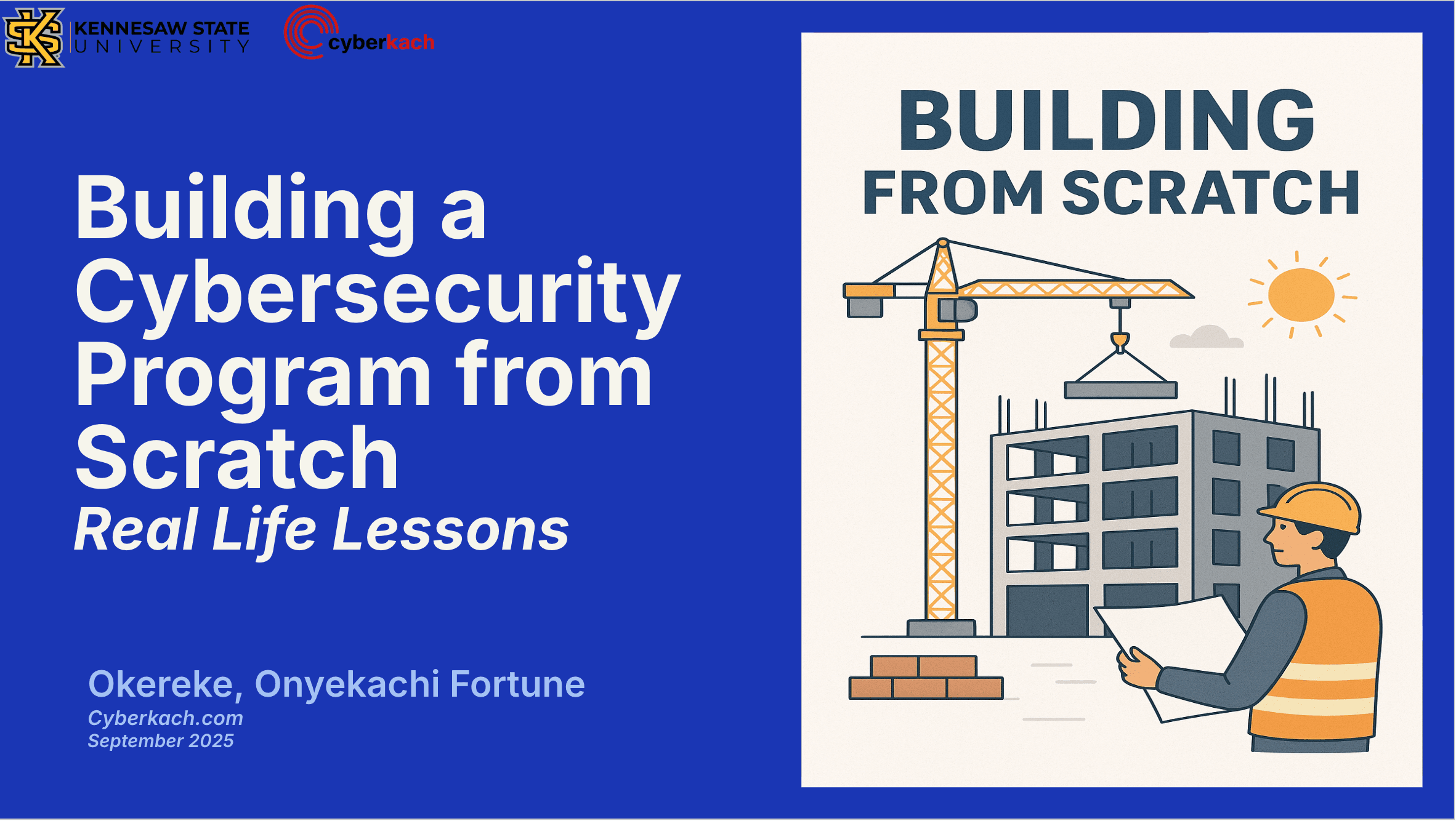 HOW TO BUILD A CYBERSECURITY PROGRAM FROM THE GROUND UP: PRACTICAL LESSONS FOR SECURITY LEADERS